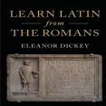 Eleanor Dickey - Learn Latin from the Romans, a Complete Introductory Course Using Textbooks from the Roman Empire (Retail)
