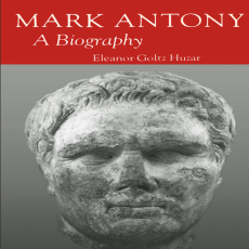 Eleanor Goltz Huzar - Mark Antony. A Biography [Retail]