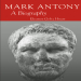 Eleanor Goltz Huzar - Mark Antony. A Biography [Retail]