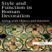 Ellen Swift - Style and Function in Roman Decoration. Living with Objects and Interiors (Retail)